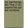 Les Harmonies De L'?Tre (1-2); Exprim?Es Par Les Nombres door Paul Fran Lacuria