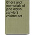 Letters And Memorials Of Jane Welsh Carlyle 3 Volume Set