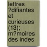 Lettres ?Difiantes Et Curieuses (13); M?Moires Des Indes door Jesuits Jesuits