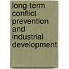 Long-Term Conflict Prevention And Industrial Development door Ralf Bredel