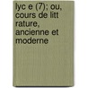 Lyc E (7); Ou, Cours De Litt Rature, Ancienne Et Moderne door Jean-Fran ois De La Harpe