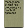 Management Of High Risk Pregnancy - A Practical Approach door S.S. Trivedi