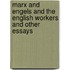 Marx And Engels And The English Workers And Other Essays