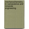 Mechanochemistry In Nanoscience And Minerals Engineering door Peter Bal