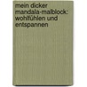 Mein dicker Mandala-Malblock: Wohlfühlen und Entspannen by Johannes Rosengarten