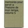 Memoires Pour Servir A L'Histoire De Mon Temps, Volume 5 by Guizot Guizot