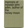 Memoirs Of M[Iste]R John Jobin, Author Of The Honey-Moon by Elizabeth Benger