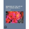 Memories Of The Life Of Mrs. Hannah More; In Two Volumes door William Roberts