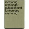 Mentoring - Ursprunge, Aufgaben Und Formen Des Mentoring door Alexander Doll