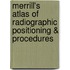 Merrill's Atlas of Radiographic Positioning & Procedures