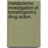 Metabolomic Investigation Of Trimethoprim's Drug Action. door Yun Kyung Kwon