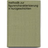 Methodik Zur Figurencharakterisierung In Kurzgeschichten door Carlos Steinebach