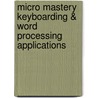 Micro Mastery Keyboarding & Word Processing Applications door Grace L. Marshall