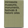 Minnesota Museums, Monuments, Festivals & Historic Sites by Anne Arthur