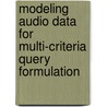 Modeling Audio Data For Multi-Criteria Query Formulation door Tizeta Zewide