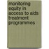 Monitoring Equity In Access To Aids Treatment Programmes