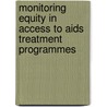 Monitoring Equity In Access To Aids Treatment Programmes door World Health Organisation