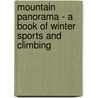 Mountain Panorama - A Book Of Winter Sports And Climbing door Max Robertson