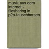 Musik Aus Dem Internet - Filesharing In P2P-Tauschborsen door Beatrix Deiss