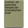 Muttrah, Ein Typisches Beispiel Der Orientalischen Stadt door Fabian Seyffarth