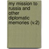 My Mission To Russia And Other Diplomatic Memories (V.2) door George Buchanan
