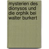 Mysterien Des Dionysos Und Die Orphik Bei Walter Burkert door Frederik A. Behrens