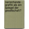 Narrenhande - Graffiti Als Ein Spiegel Der Gesellschaft? door Grit Tuchscheerer