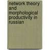 Network Theory And Morphological Productivity In Russian by Vsevolod Kapatsinski