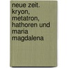 Neue Zeit. Kryon, Metatron, Hathoren Und Maria Magdalena by Lee Carroll