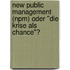 New Public Management (Npm) Oder "Die Krise Als Chance"?