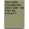 New Public Management (Npm) Oder "Die Krise Als Chance"? door Klaudia Gabriele Geisler