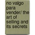 No valgo para vender/ The Art Of Selling And Its Secrets