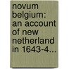 Novum Belgium: An Account Of New Netherland In 1643-4... door Saint Isaac Jogues