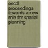 Oecd Proceedings Towards A New Role For Spatial Planning