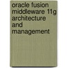 Oracle Fusion Middleware 11G Architecture And Management door Stephen Lee