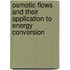 Osmotic Flows And Their Application To Energy Conversion