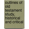 Outlines Of Old Testament Study, Historical And Critical door E.E. W