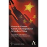 Overseas Chinese Christian Entrepreneurs In Modern China by Joy Kooi-Chin Tong