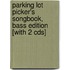 Parking Lot Picker's Songbook, Bass Edition [With 2 Cds]