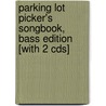 Parking Lot Picker's Songbook, Bass Edition [With 2 Cds] by Jim Bruce