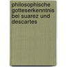 Philosophische Gotteserkenntnis Bei Suarez Und Descartes door Aza Goudriaan