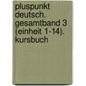 Pluspunkt Deutsch. Gesamtband 3 (Einheit 1-14). Kursbuch by Joachim Schote