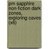 Pm Sapphire Non-Fiction Dark Zones, Exploring Caves (X6)