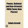 Poems, National And Non-Oriental; (With Some New Pieces) door Sir Edwin Arnold