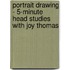 Portrait Drawing - 5-Minute Head Studies With Joy Thomas