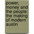 Power, Money And The People: The Making Of Modern Austin