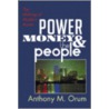 Power, Money And The People: The Making Of Modern Austin door Anthony M. Orum