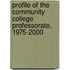 Profile Of The Community College Professorate, 1975-2000