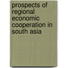 Prospects Of Regional Economic Cooperation In South Asia door Gordhan K. Saini