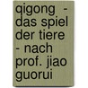 Qigong  -  Das Spiel der Tiere  - nach Prof. Jiao Guorui door Anne Merz